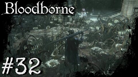 Bloodborne (PS4) Playthrough Part: 32