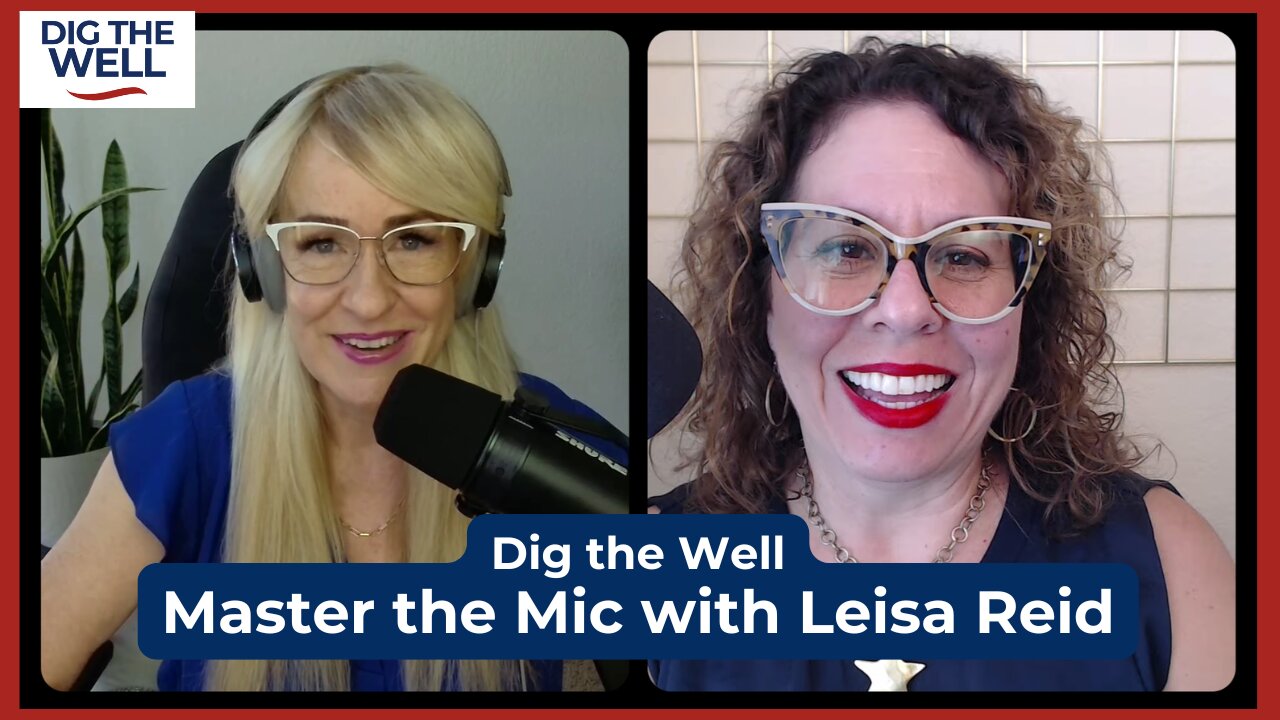 Dig the Well | Episode 46: Master the Mic with Leisa Reid