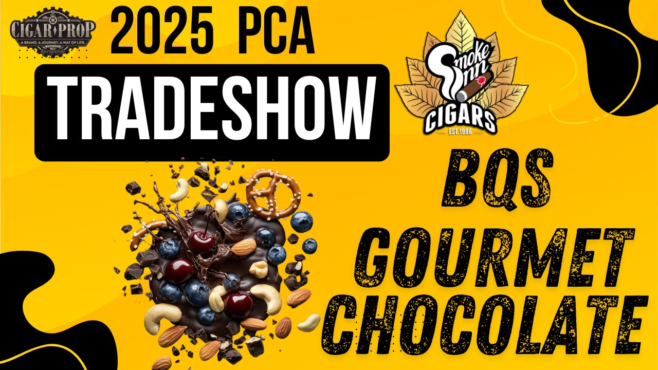 BQS Gourment Chocolate PCA Tradeshow 2025 | Cigar Prop