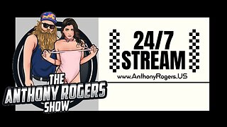 The Anthony Rogers Show - 24/7 LIVE STREAM