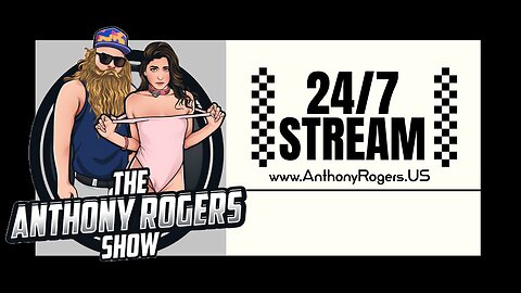 The Anthony Rogers Show - 24/7 LIVE STREAM