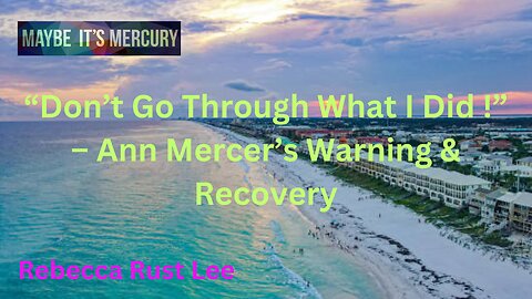 “Don’t Go Through What I Did” – Ann Mercer’s Warning & Recovery | Rebecca Rust Lee