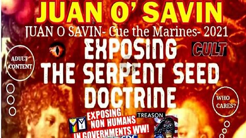 JUAN O SAVIN - EXPOSING THE SERPENT SEED DOCTRINE [WARNING - LANGUAGE]