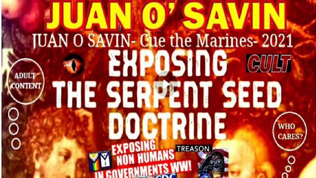 JUAN O SAVIN - EXPOSING THE SERPENT SEED DOCTRINE [WARNING - LANGUAGE]
