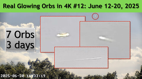 Real Glowing Orbs in 4K #12 June 12-20, 2025, Wash. DC.