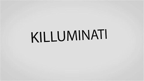 "Killuminati: The Movie - Unveiling the Secrets Behind the Illuminati Conspiracy"