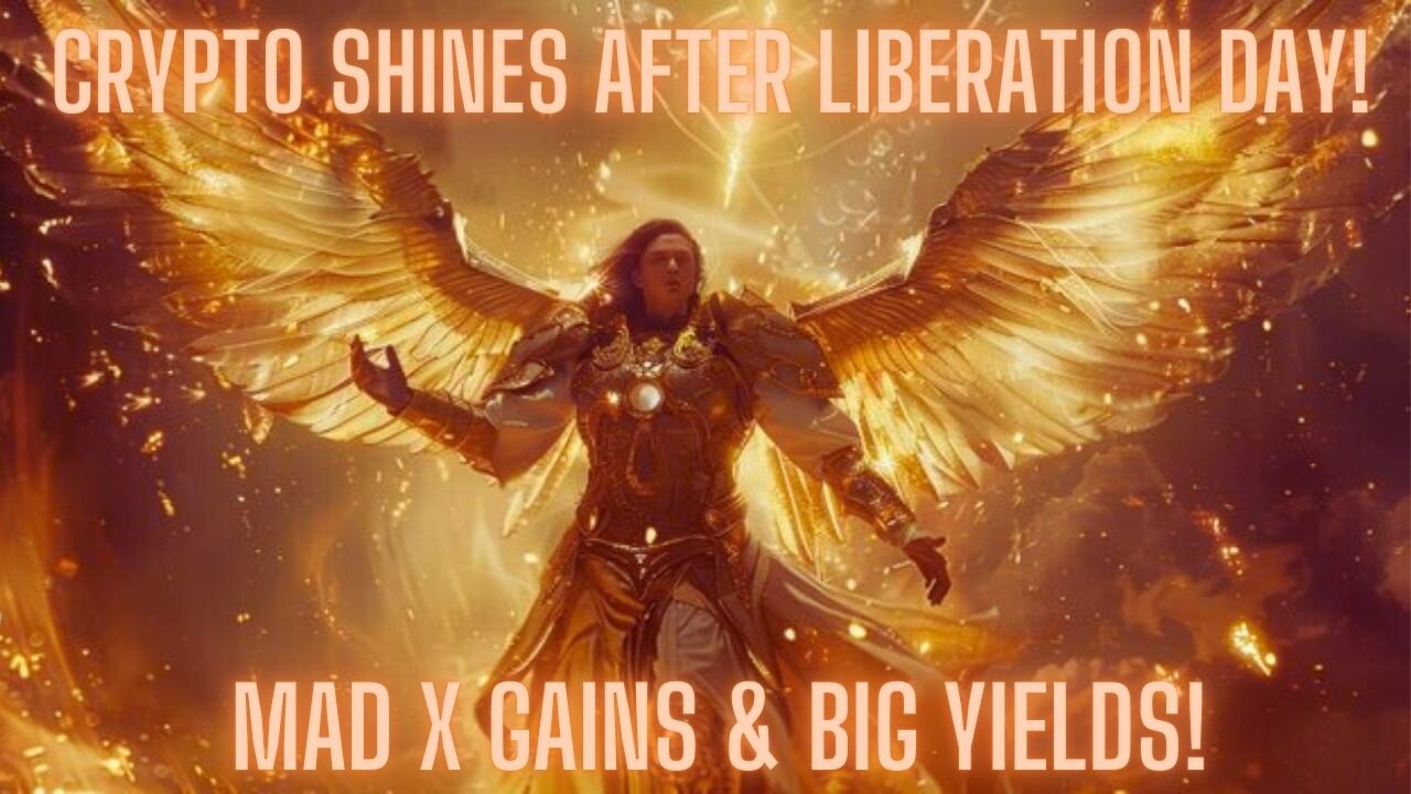 CRYPTO SHINES AFTER LIBERATION DAY! MAD X GAINS & BIG YIELDS!