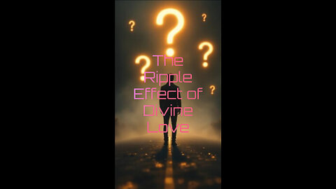 The Ripple Effect of Divine Love.
