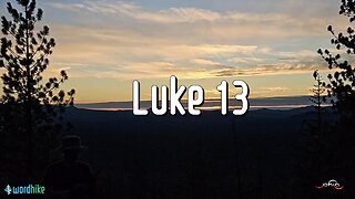 Luke 13, Bible Reading in Nature, BSB