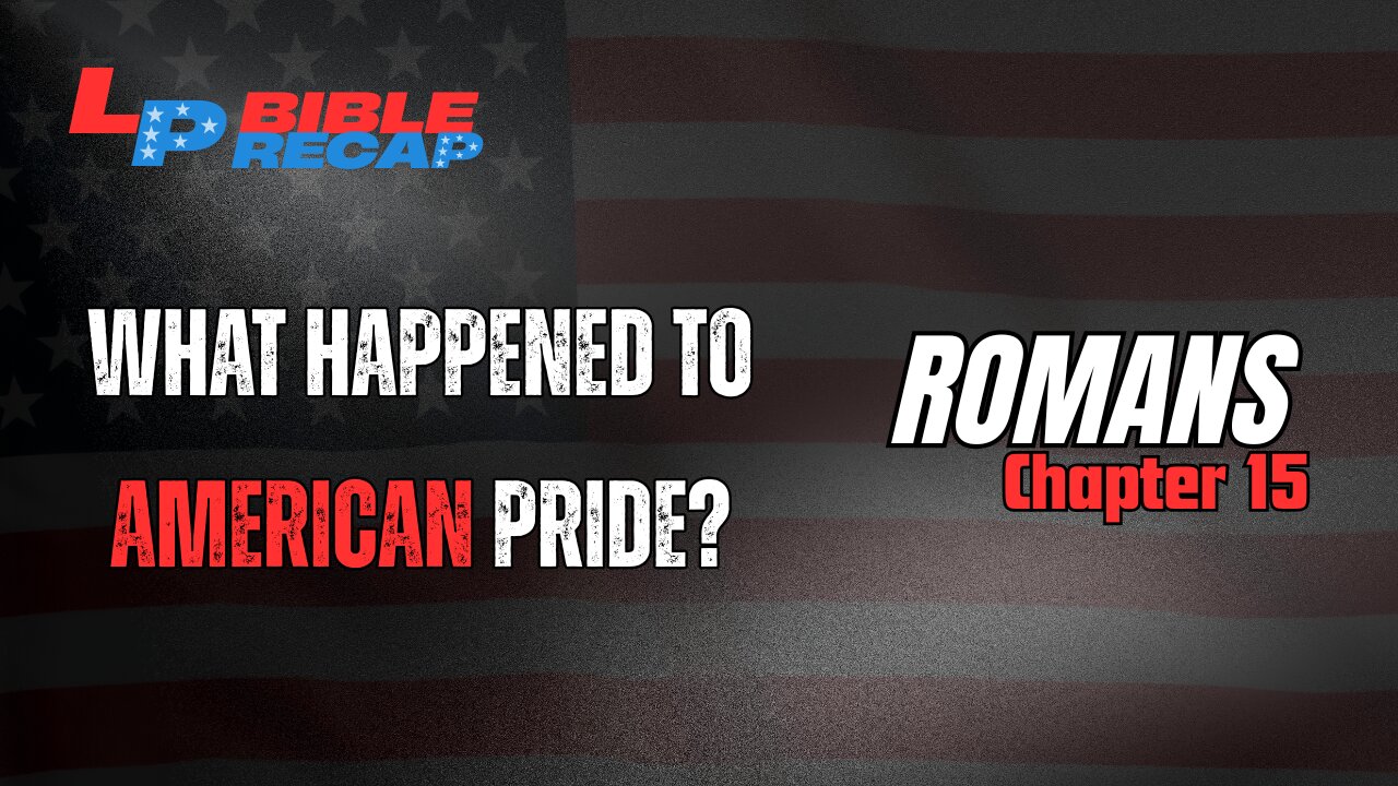 What Happened To American Pride? + Romans Chapter 15
