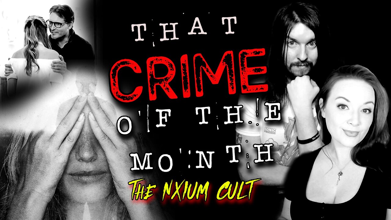 The NXIVM Cult | That CRIME of the Month Ep. 08