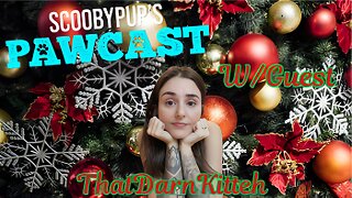 SCOOBYPUP'S PAWCAST Ep.42 W/Guest ThatDarnKitteh