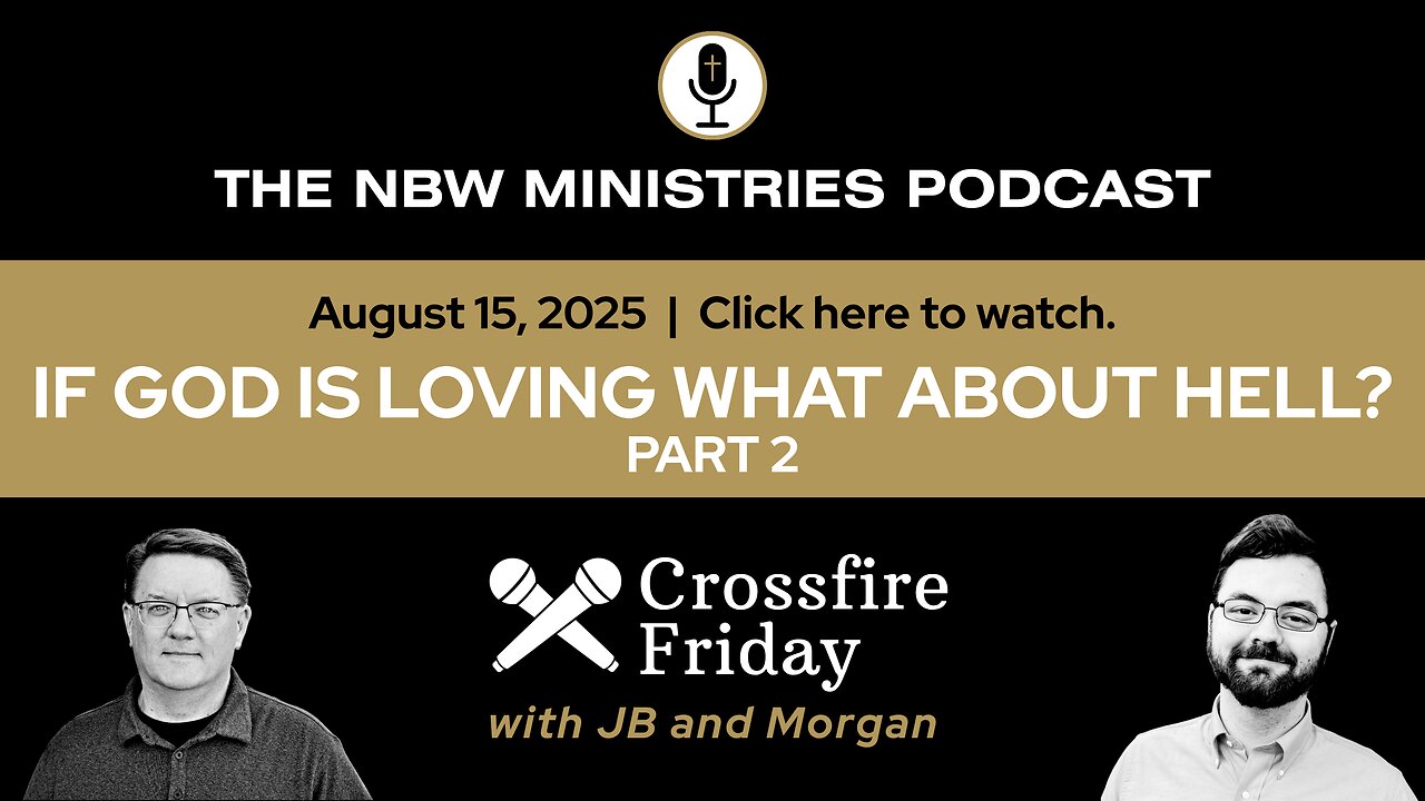 1291. Crossfire: If God is Loving, what about Hell? Part 2