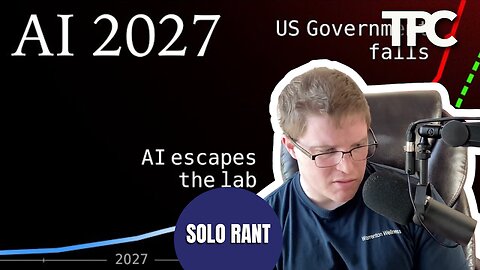 AI 2027 | Solo Rant (TPC #1,781)