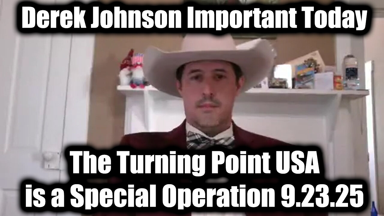 Derek Johnson Important Today 9.23.25 - The Turning Point USA is a Special Operation!