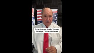 Activist Judge Blocks Trump’s Birthright Citizenship Order
