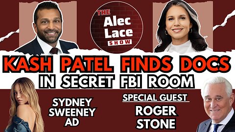 Guest: Roger Stone | Kash Patel Finds Hoax Docs in Secret FBI Room | The Alec Lace Show