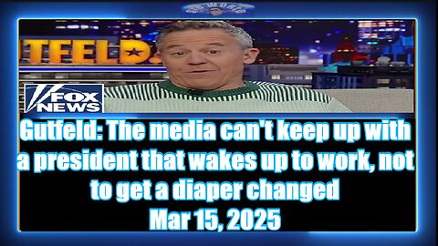 Gutfeld The media can't keep up with a president that wakes up to work, not to get a diaper changed