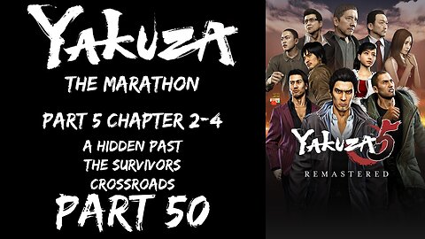 LP Yakuza Marathon Part 50 - Part 5 Chapter 2-4: A Hidden Past ~ Crossroads - | Yakuza 5