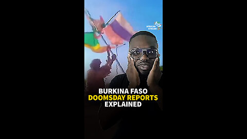 BURKINA FASO DOOMSDAY REPORTS EXPLAINED