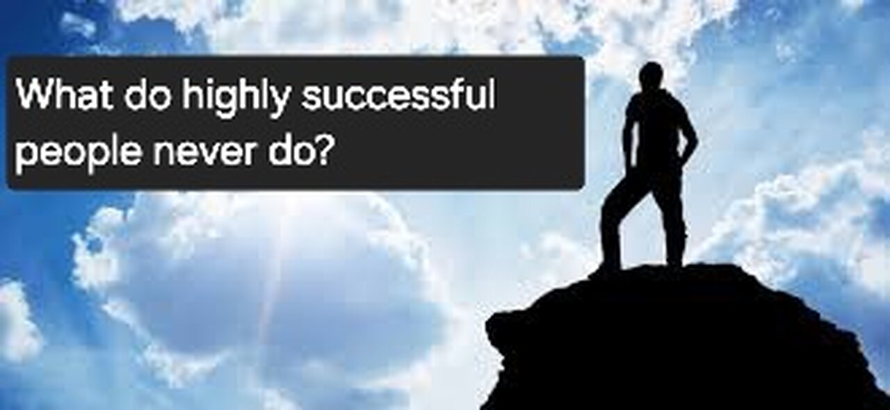 What Do Highly Successful People Never Do?