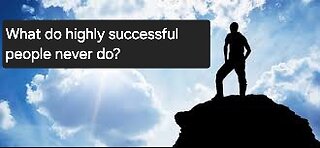 What Do Highly Successful People Never Do?