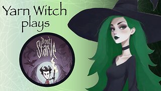 Yarn Witch plays Don't Starve - Taking it easy this Monday