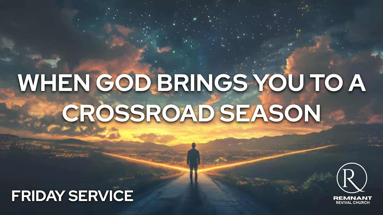 When God Brings You to a Crossroad Season • Sunday Service