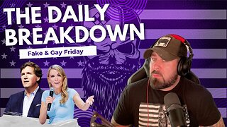 The Daily Breakdown: Fake & Gay Friday