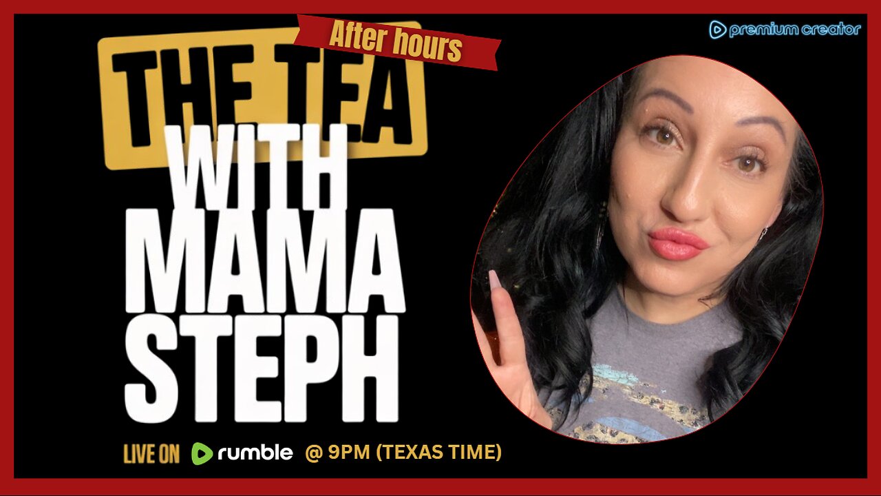 The Tea With Mama Steph (Episode 24) OPEN MIC!! COME JOIN THE FUN!!