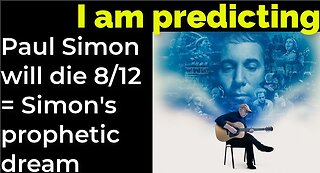 I am predicting: Paul Simon will die Aug 12 = Simon's prophetic dream (full video)
