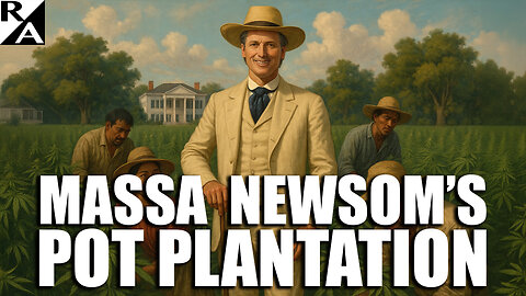Massa Newsom’s Pot Plantation
