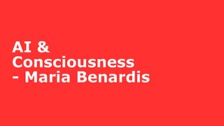 AI & Consciousness – Maria Benardis