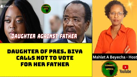 PRESIDENT BIYA'S DAUGHTER, BRENDA CALLS CAMEROONIANS NOT TO VOTE FOR HER FATHER