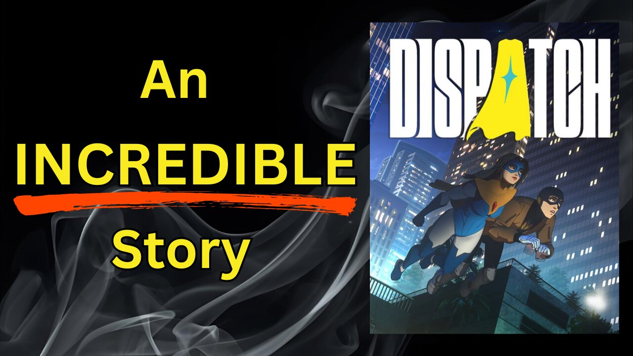 Dispatch Is An Incredible Story