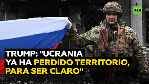 Trump: Ucrania "ya perdió territorio, para ser honesto"