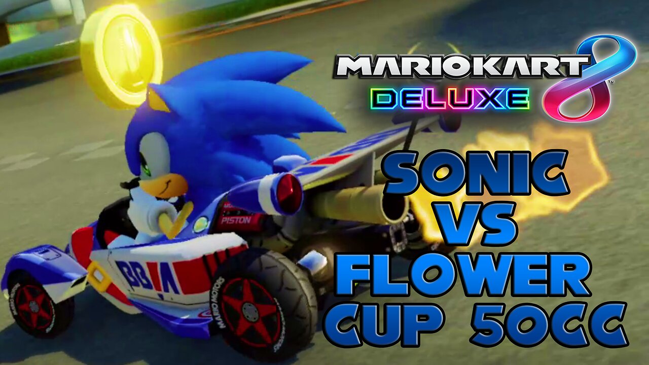 Sonic (Ludwig) vs MK8D Flower Cup 50cc Quickie [n00b gameplay] -By Daniel28/JoshdaBoss
