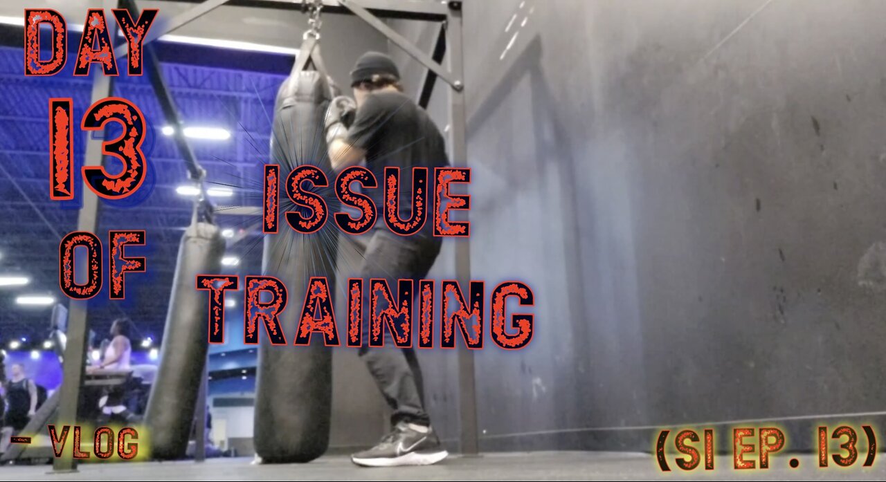 "Day 13 of Issue Training" - Vlog (S1 Ep. 13)