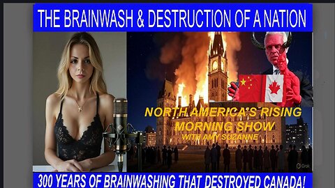 HOW CANADA & CANADIANS WERE BRAINWASHED! 300 Years Frying Canada’s Minds