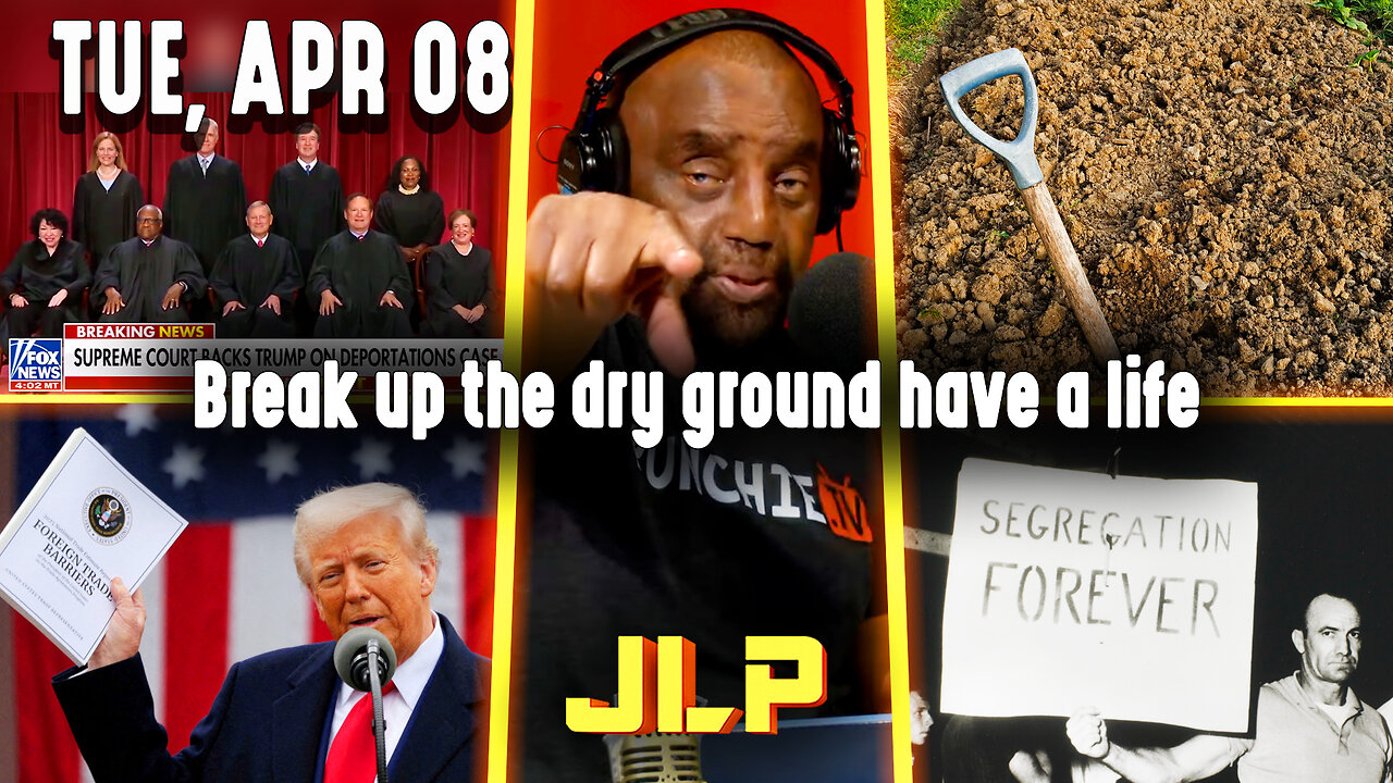 Break up the dry ground have a life | JLP Tue 4-8-25