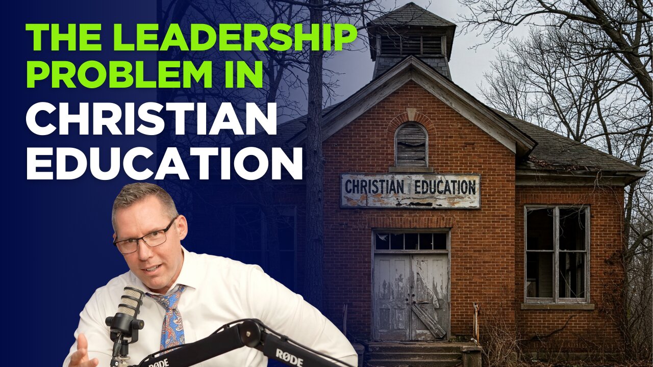 Ep 12 The Leadership Problem in Christian Education
