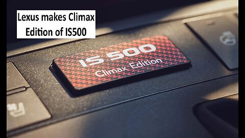 Lexus calls V8 sedan Climax edition is500