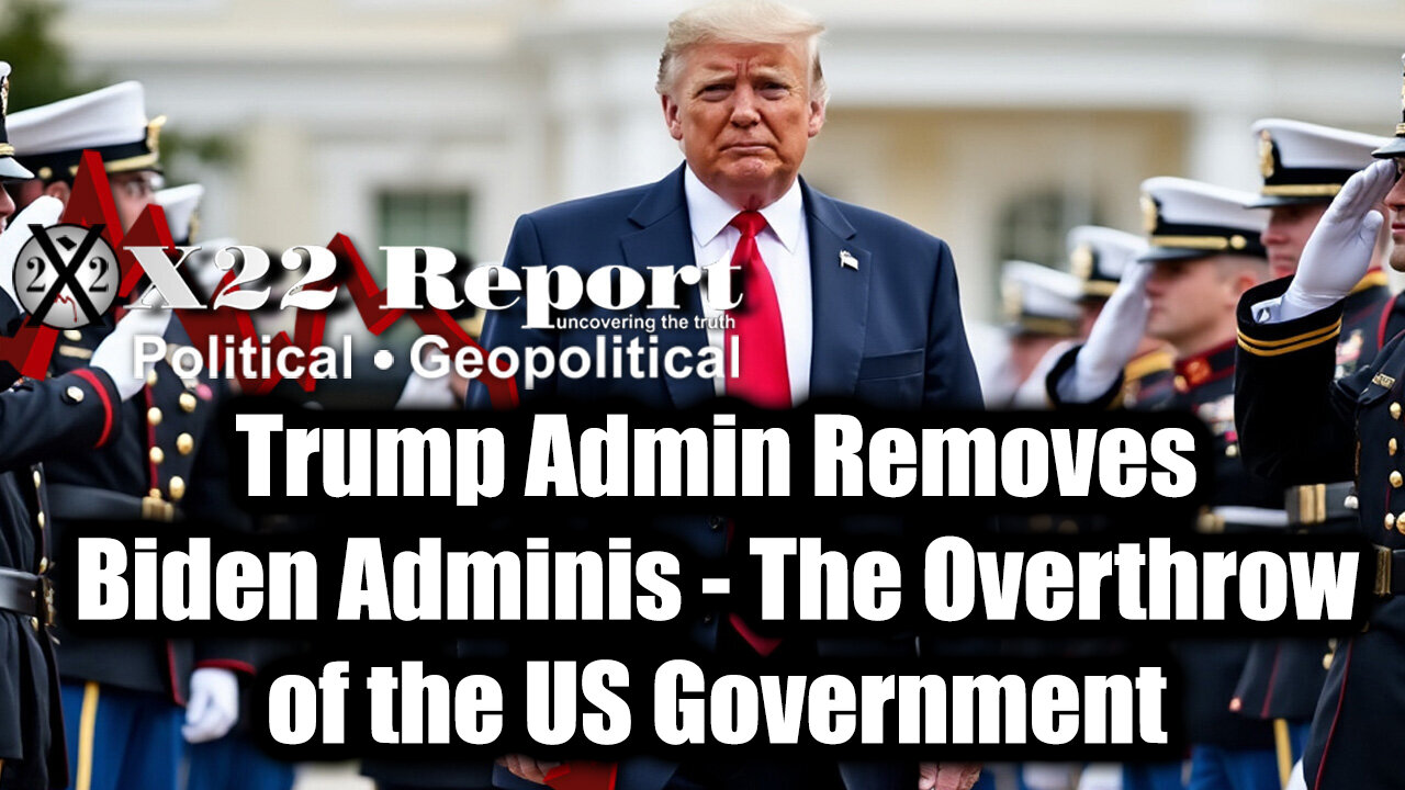 New X22 Report - Fake News, Trump Admin Removes Biden Adminis, The Overthrow Of The Us Government