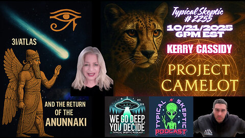 3I/ATLAS & the Return of the Anunnaki – Kerry Cassidy of Project Camelot - Typical Skeptic