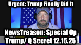 NewsTreason: Trump & Q Secret Military Op 12.15.25 - Trump Finally Did It, Military Alert