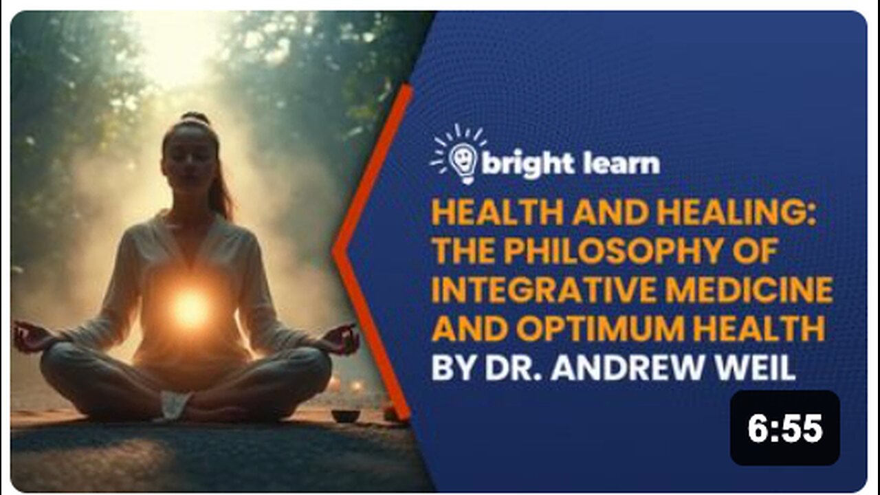 BrightLearn - Health and Healing: The Philosophy of Integrative Medicine and Optimum Health by Andrew Weil