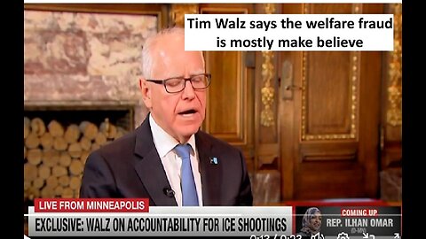 Tim Walz calls MN welfare fraud “all make believe”