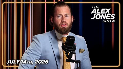 The Alex Jones Show - July 14, 2025