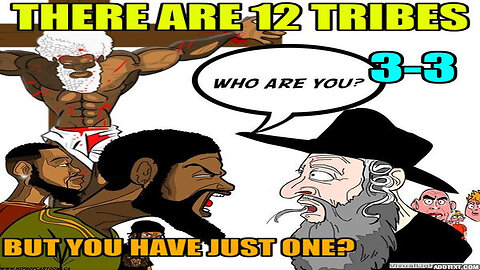 There Are 12 Tribes But Israeli's Are Only Jews, Esau is Israel's Evil Twin Brother 3-3