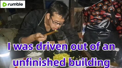 I was driven out of an unfinished building and had to move to an abandoned house